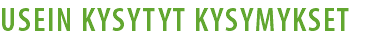 USEIN KYSYTYT KYSYMYKSET